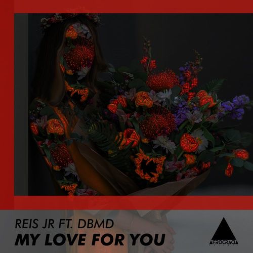 Reis Jr & DBMD - My Love For You / Afrocracia Records