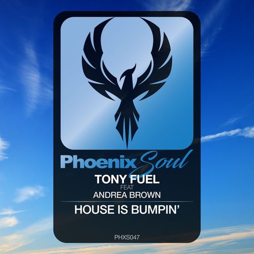 Tony Fuel ft Andrea Brown - House Is Bumpin' / Phoenix Soul