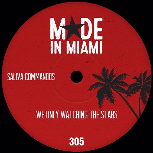 Saliva Commandos - We Only Watching The Stars / Made In Miami