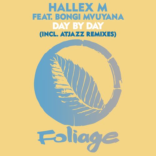 Hallex M ft Bongi Mvuyana - Day By Day / Foliage Records