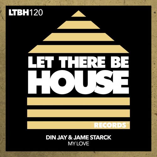 Din Jay & Jame Starck - My Love / Let There Be House Records