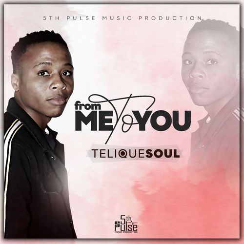 TeliqueSoul - From Me to You / 5Th Pulse Music Productions