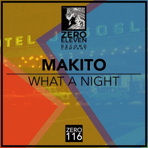 Makito - What A Night / Zero Eleven Record Company