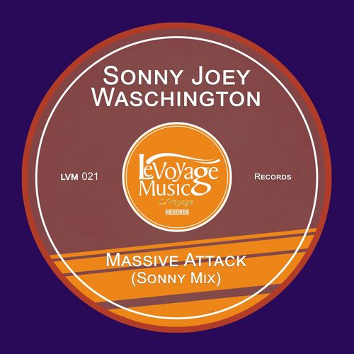 Sonny Joey Waschington - Massive Attack (Sonny Mix) / Le Voyage Music