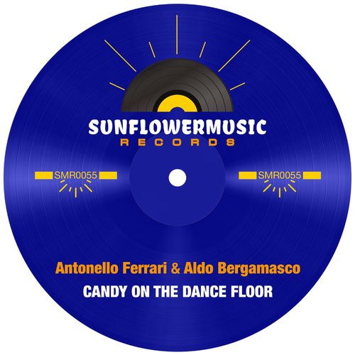 Antonello Ferrari & Aldo Bergamasco - Candy On The Dance Floor / Sunflowermusic Records
