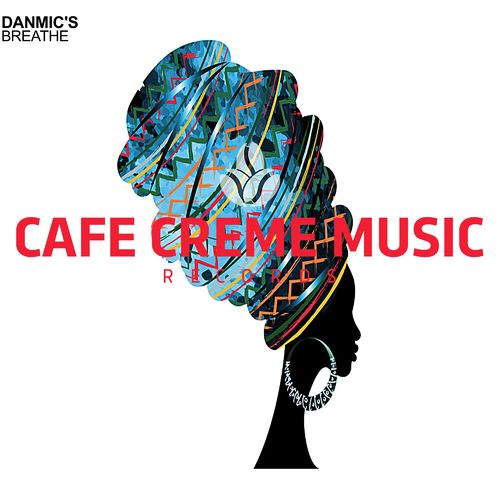 Danmic's - Breathe / Cafe Creme Music Records