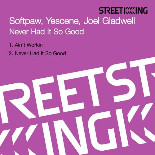 Softpaw, Yescene & Joel Gladwell - Never Had It So Good / Street King