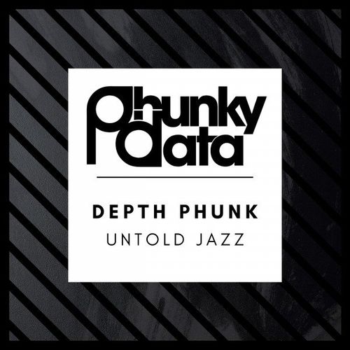 Depth Phunk - Untold Jazz / Phunky Data
