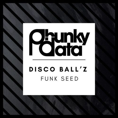 Disco Ball'z - Funk Seed / Phunky Data