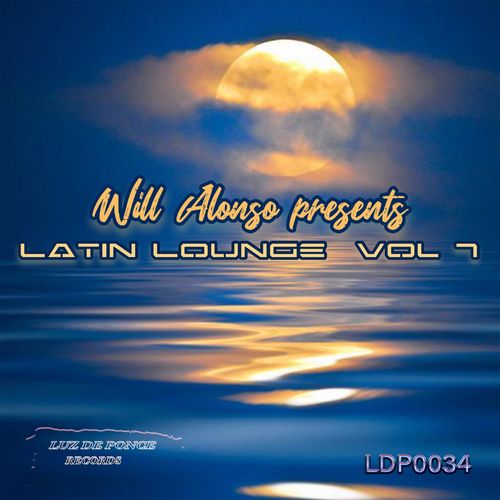 VA - Will Alonso Presents Latin Lounge, Vol. 7 / Luz De Ponce Records