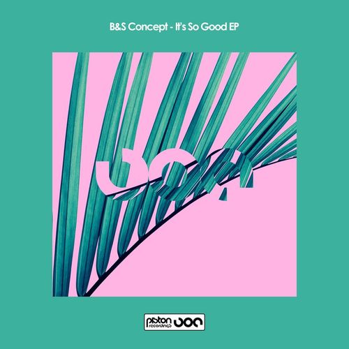 B&S Concept - It's So Good EP / Piston Recordings