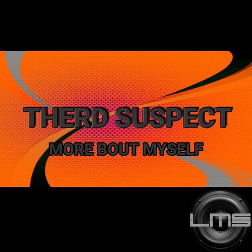 Therd Suspect - More Bout Myself / LadyMarySound International