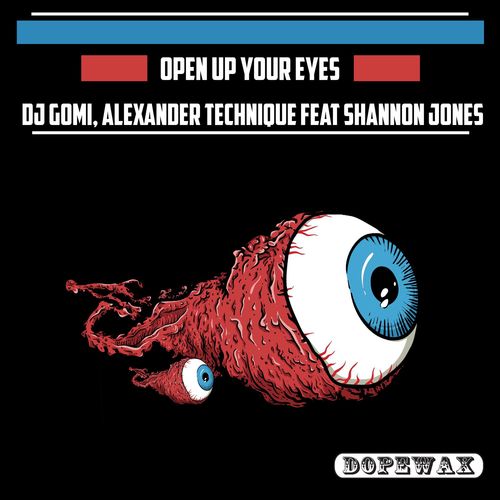 DJ Gomi, Alexander Technique, Shannon Jones - Open Up Your Eyes / Dopewax Records