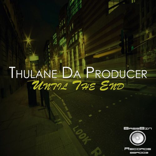 Thulane Da Producer - Until The End / BassBin Records