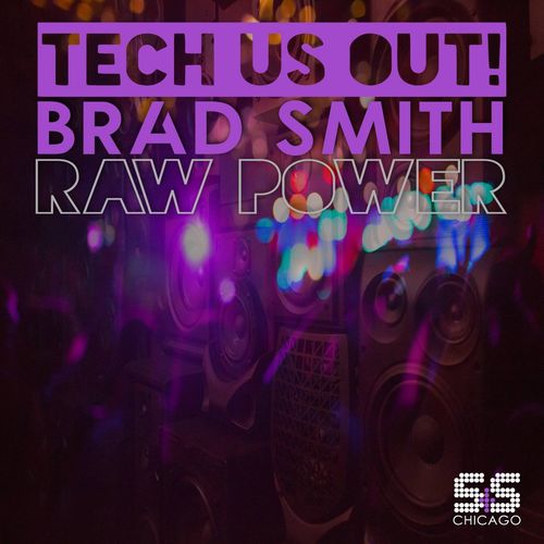 Brad Smith & Tech Us Out - Raw Power / S&S Records