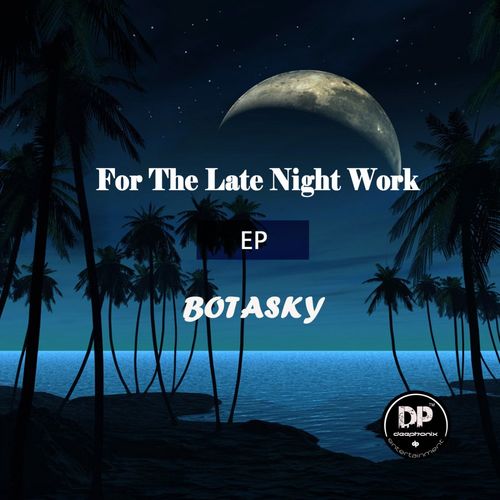 Botasky - For Late Night Work EP / Deephonix