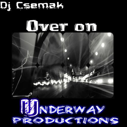 Dj Csemak - Over on / Underway Productions