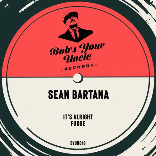 Sean Bartana - It's Alright / Bob's Your Uncle Records