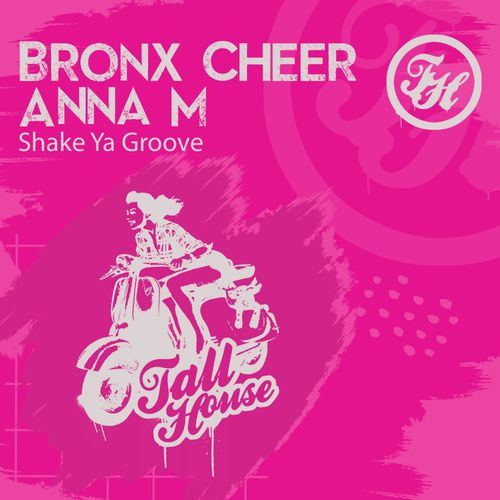 Bronx Cheer & Anna M - Shake Ya Groove / Tall House Digital