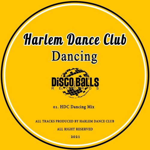 Harlem Dance Club - Dancing (HDC Dancing Mix) / Disco Balls Records