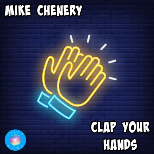 Mike Chenery - Clap Your Hands / Disco Down