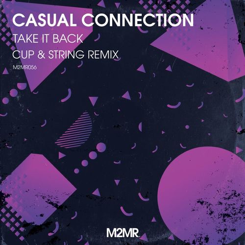Casual Connection - Take It Back (Cup & String Remix) / M2MR