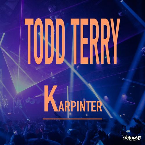 Todd Terry - Karpinter / InHouse Records