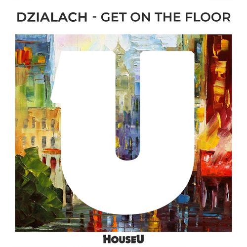 Dzialach - Get On The Floor / HouseU