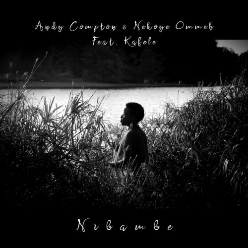 Andy Compton ft Kafele - Nibambe / Peng