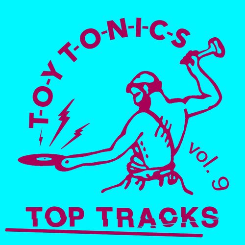 VA - Toy Tonics Top Tracks Vol. 9 / Toy Tonics
