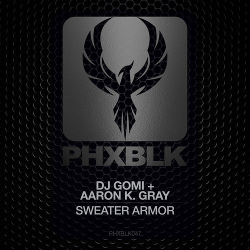 DJ Gomi & Aaron K. Gray - Sweater Armor / PHXBLK