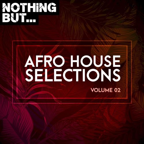 VA - Nothing But... Afro House Selections, Vol. 02 / Nothing But