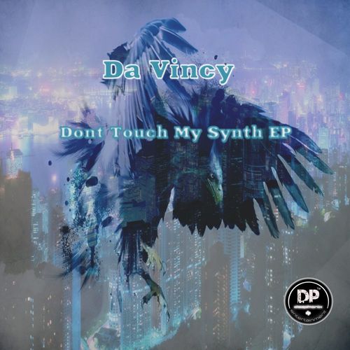 Da Vincy - Dont Touch My Synth EP / Deephonix