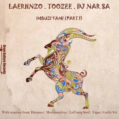LaErhnzo, TooZee, DJ Nar SA - Imbuzi Yami (Part One) / Drum Kulture Records