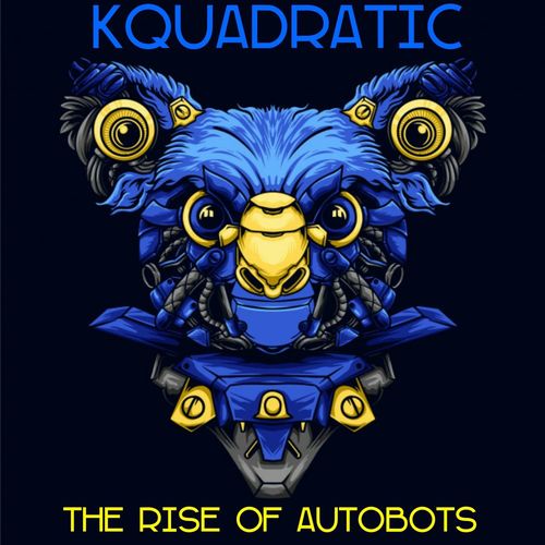 Kquadratic - The Rise Of Autobots / Zillah Muzik Records