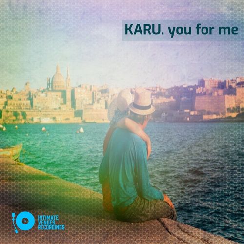 Karu - You For Me / Intimate Venues Recordings