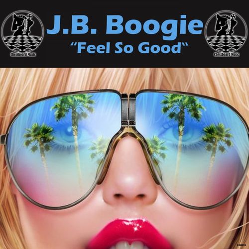 J.B. Boogie - Feel So Good / ChessBoard Music