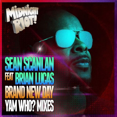 Sean Scanlan ft Brian Lucas - Brand New Day (Yam Who? Mixes) / Midnight Riot
