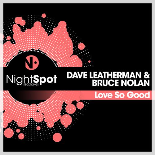Dave Leatherman & Bruce Nolan - Love So Good / NightSpot Recordings