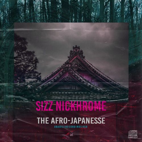 Sizz Nickhrome - The AFRO-Japanesse / Ababili Recordings