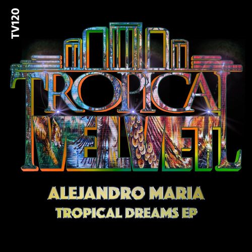 Alejandro Maria - Tropical Dreams EP / Tropical Velvet