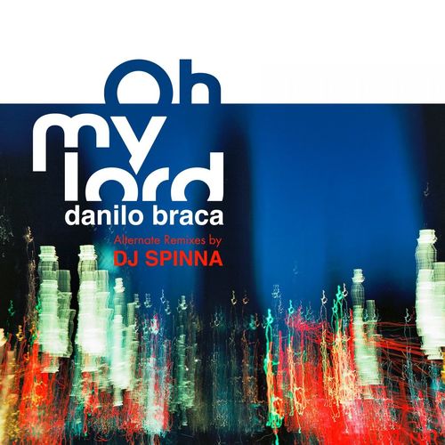 Danilo Braca - Oh My Lord (DJ Spinna Alternate Remixes) / TSoNYC - The Sound of New York City
