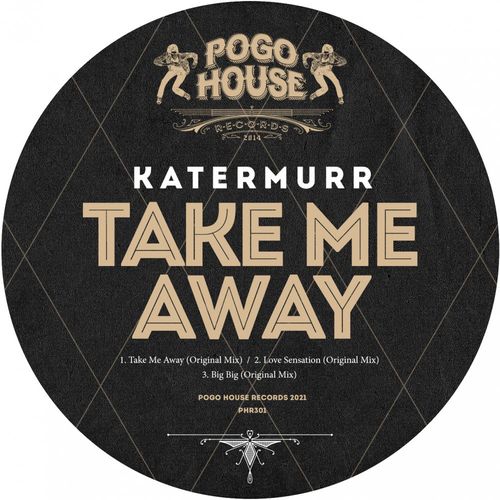 Katermurr - Take Me Away / Pogo House Records