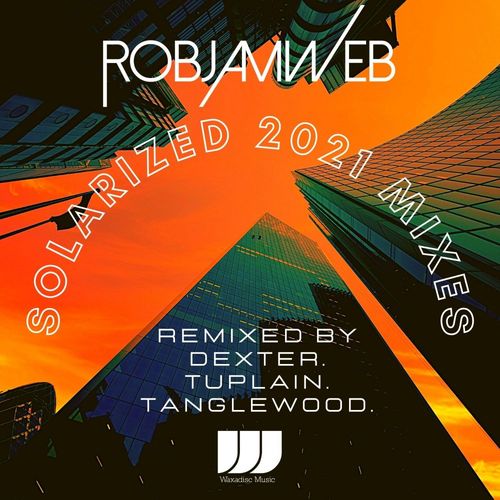 RobJamWeb - Solarized 2021 Remixes / Waxadisc Records