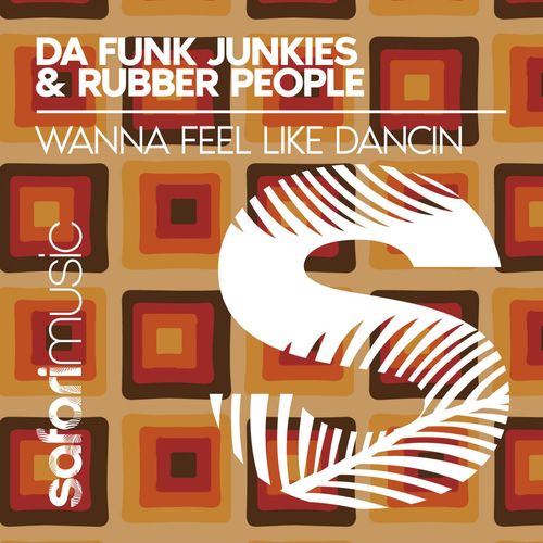 Da Funk Junkies & Rubber People - Wanna Feel like Dancin / Safari Music