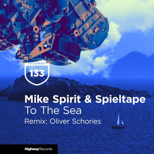 Mike Spirit & Spieltape - To The Sea (Oliver Schories Remix) / Highway Records