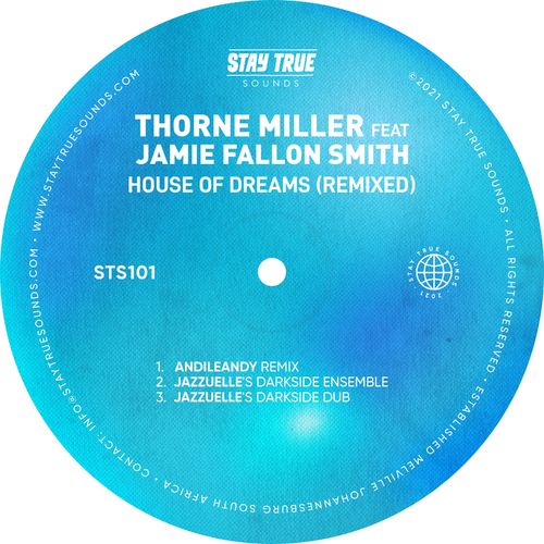 Thorne Miller ft Jamie Fallon Smith - House Of Dreams (Remixes) / Stay True Sounds