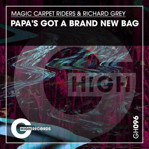 Magic Carpet Riders & Richard Grey - Papa's Got a Brand New Bag / G*High Records