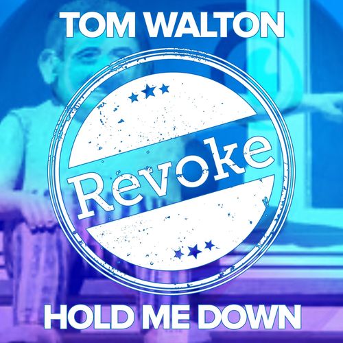 Tom Walton - Hold Me Down / Revoke