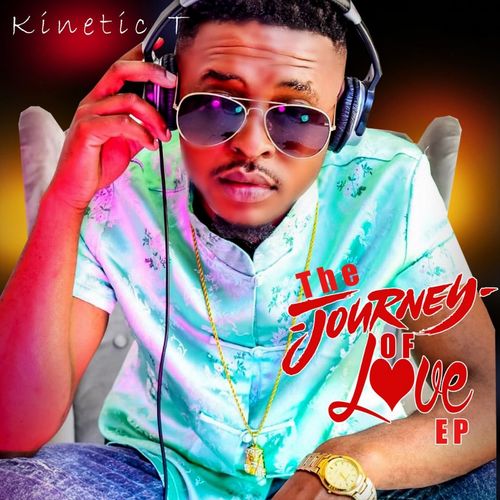 Kinetic T - The Journey Of Love EP / Verified Sounds Entertainment